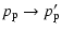 $\displaystyle p_{\rm p}\to p'_{\rm p}$