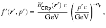 $\displaystyle f'(\vec{r}',p') = \frac{\tilde{n}_{\rm CRp}'(\vec{r}')~c}{\mbox{GeV}}~
\left( \frac{p'c}{\mbox{GeV}} \right)^{-\alpha_{\rm p}},$