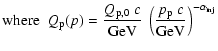$\displaystyle \mbox{where~~}
Q_{\rm p}(p) = \frac{Q_{{\rm p},0} ~c}{\mbox{GeV}}~ \left(
\frac{p_{\rm p}~c}{\mbox{GeV}} \right)^{-\alpha_{\rm inj}}$