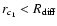 $r_{c_1}< R_{\rm diff}$