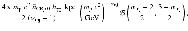 $\displaystyle \frac{4~\pi~m_{\rm p}~c^2~
\tilde{n}_{{\rm CRp},0}~ h_{70}^{-1}\m...
...hcal{B}\left(\frac{\alpha_{\rm inj}-2}{2},
\frac{3-\alpha_{\rm inj}}{2}\right),$