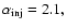 $\alpha_{\rm inj} = 2.1,$