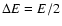 $\Delta E = E/2$