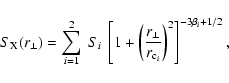 \begin{displaymath}S_{\rm X} (r_\bot)= \sum_{i=1}^2 ~S_i~
\left[ 1 + \left( \frac{r_\bot}{r_{{\rm c}_i}}\right)^2\right]
^{-3\beta_i + 1/2},
\end{displaymath}