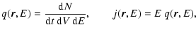 $\displaystyle q(\vec{r},E) = \frac{{\rm d}N}{{\rm d}t~ {\rm d}V~ {\rm d}E},\qquad j(\vec{r},E) = E~ q(\vec{r},E),$