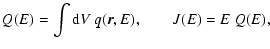$\displaystyle Q(E) = \int {\rm d}V~ q(\vec{r},E),\qquad J(E) = E~ Q(E),$
