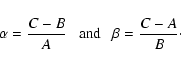 \begin{displaymath}\alpha = \frac{C-B}{A} \hbox{\ \ \ and \ \ } \beta = \frac{C-A}{B}
\cdot
\end{displaymath}