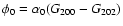$\phi_{0}=\alpha_{0} (G_{200}-G_{202})$