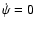 $\dot \psi = 0$