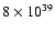 $ 8 \times 10^{39}$
