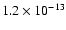 $1.2 \times 10^{-13}$