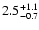 $\rm 2.5^{+1.1}_{-0.7}$