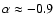 $\alpha \approx -0.9$