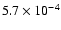 $5.7 \times 10^{-4}$