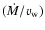 $(\dot{M}/v_{{\rm w}})$
