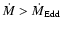 $\dot{M}>\dot{M}_{\rm Edd}$