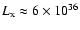 $L_{\rm x} \approx 6 \times 10^{36}$