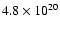 $4.8 \times 10^{20}$