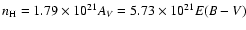 $n_{\rm H} = 1.79 \times 10^{21}
A_{V} = 5.73 \times 10^{21} E(B-V)$