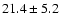 $21.4\pm5.2$