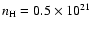 $n_{\rm H} = 0.5 \times 10^{21}$