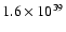 $1.6 \times 10^{39}$