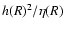 $h(R)^2/\eta(R)$