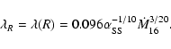 \begin{displaymath}\lambda_R=\lambda(R)= 0.096\alpha_{\rm SS}^{-1/10}\dot M_{16}^{3/20}.
\end{displaymath}