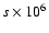 $s\times10^6$