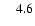 $\phantom{0}\phantom{0}4.6$