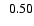 $\phantom{0}0.50$