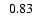 $\phantom{0}0.83$