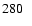 $280\phantom{0}$