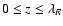 $0\le z \le \lambda_R$