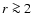 $r\ga 2$