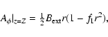 \begin{displaymath}
A_\phi\vert _{z=Z} = {\textstyle{\frac{1}{2}}} B_{\rm ext}r(1-f_{\rm I}r^2),
\end{displaymath}