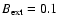 $B_{\rm ext}=0.1$