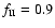 $f_{\rm II}=0.9$