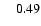 $\phantom{0}\phantom{0}0.49$