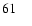 $61\phantom{0}\phantom{0}$