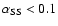 $\alpha_{\rm SS}<0.1$