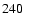 $240\phantom{0}\phantom{0}\phantom{0}\phantom{0}$
