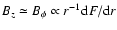 $B_z\simeq B_\phi\propto r^{-1}{\rm d}F/{\rm d}r$