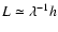 $L\simeq\lambda^{-1}h$