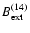$B_{\rm ext}^{(14)}$