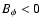 $B_\phi <0$