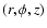 $(r,\phi,z)$