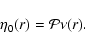 \begin{displaymath}\eta_0(r)={\cal P}\nu(r).
\end{displaymath}