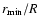 $r_{\rm min}/R$