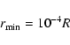 \begin{displaymath}r_{\rm min}=10^{-4} R
\end{displaymath}
